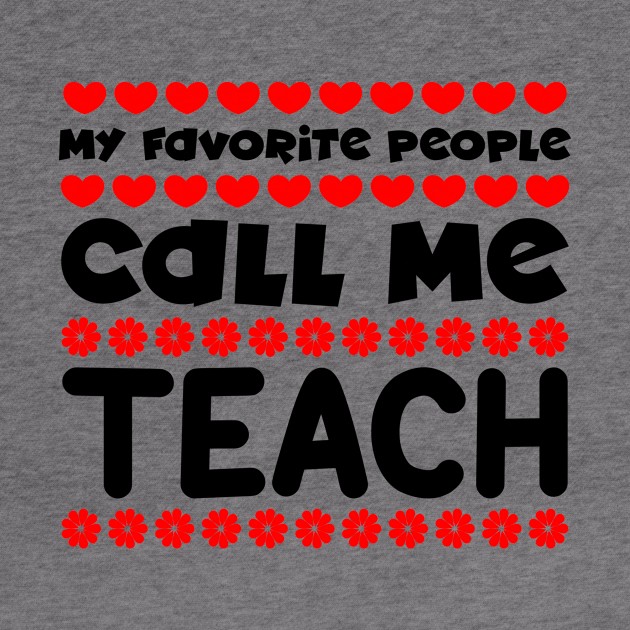 My favorite people call me teach by colorsplash